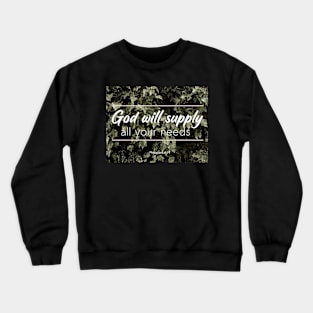 God will supply all your needs Crewneck Sweatshirt